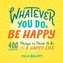 Whatever You Do, Be Happy