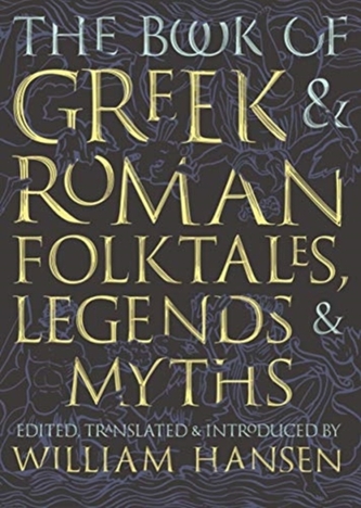 The Book of Greek and Roman Folktales, Legends, and Myths