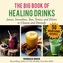The Big Book of Healing Drinks