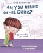 Are You Afraid of the Dark? Tim's Tips