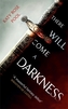 There Will Come a Darkness