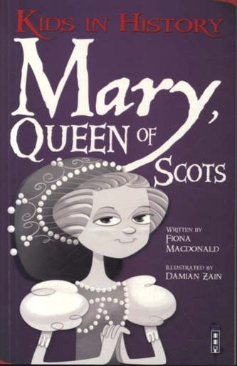 Kids in History: Mary, Queen of Scots