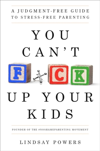 You Can't F*ck Up Your Kids