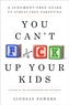 You Can't F*ck Up Your Kids