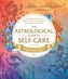 The Astrological Guide to Self-Care