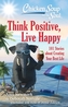Chicken Soup for the Soul: Think Positive, Live Happy