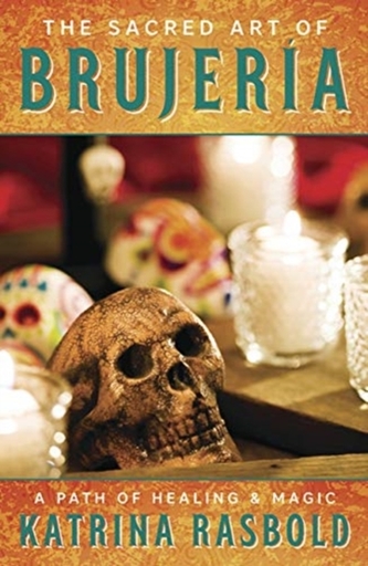 The Sacred Art of Brujeria