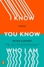 I Know You Know Who I Am