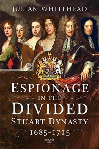 Espionage in the Divided Stuart Dynasty