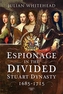 Espionage in the Divided Stuart Dynasty