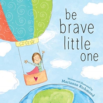 BE BRAVE LITTLE ONE