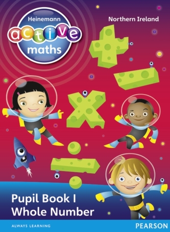 Heinemann Active Maths Northern Ireland - Key Stage 2 - Exploring Number - Pupil Book 1 - Whole Number