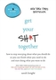 Get Your Sh*t Together
