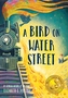 A Bird on Water Street