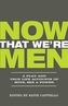 Now That We're Men
