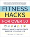 Fitness Hacks for over 50