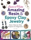 Learn to Make Amazing Resin & Epoxy Clay Jewelry