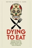 Dying to Eat