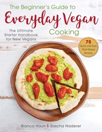 The Beginner's Guide to Everyday Vegan Cooking