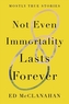 Not Even Immortality Lasts Forever