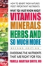 What You Must Know About Vitamins, Minerals, Herbs and So Much More