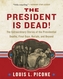 The President Is Dead!