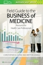 Field Guide to the Business of Medicine