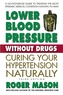 Lower Blood Pressure without Drugs - Third Edition