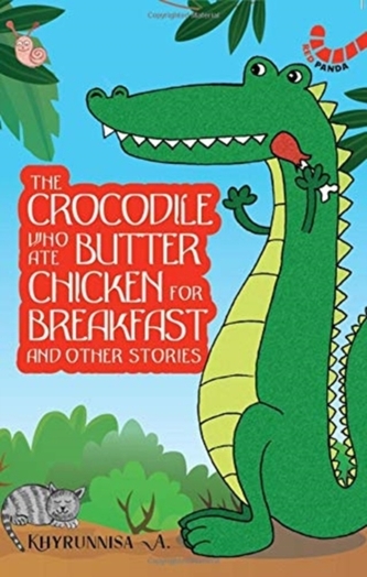 The Crocodile Who Ate Butter Chicken for Breakfast and other animal stories