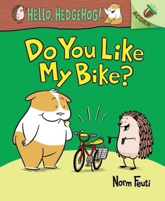 Do You Like My Bike?: An Acorn Book (Hello, Hedgehog! #1)