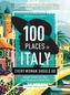 100 PLACES PLACES IN ITALY EVERY WOMAN