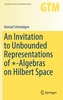 An Invitation to Unbounded Representations of  -Algebras on Hilbert Space