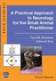 A Practical Approach to Neurology for the Small Animal Practitioner