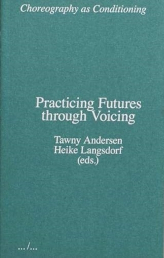 Choreography as Conditioning: Practicing Futures through Voicing