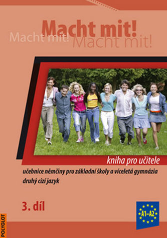 Macht mit! 3. /A1-A2/ - Kniha pro učitele Macht mit! 3. /A1-A2/ - Kniha pro učitele