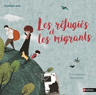 Explique-moi... Les refugies et les migrants