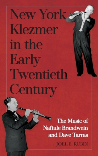 New York Klezmer in the Early Twentieth Century - The Music of Naftule Brandwein and Dave Tarras