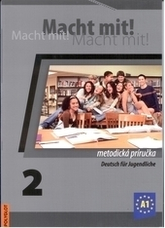 Macht mit! 2. /A1/ - Metodická príručka s 2 CD Macht mit! 2. /A1/ - Metodická príručka s 2 CD