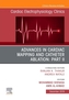 Advances in Cardiac Mapping and Catheter Ablation: Part II, An Issue of Cardiac Electrophysiology Clinics