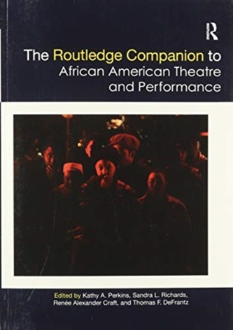 The Routledge Companion to African American Theatre and Performance