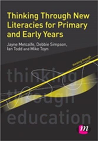 Thinking Through New Literacies for Primary and Early Years