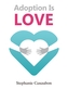 ADOPTION IS LOVE