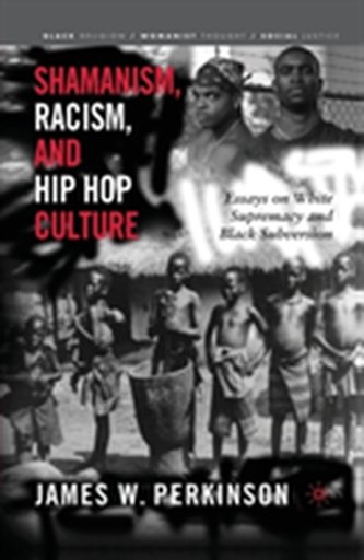 Shamanism, Racism, and Hip Hop Culture