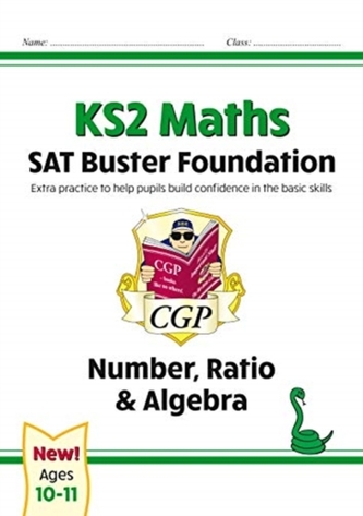 New KS2 Maths SAT Buster Foundation: Number, Ratio & Algebra (for the 2021 tests)
