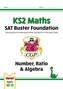 New KS2 Maths SAT Buster Foundation: Number, Ratio & Algebra (for the 2021 tests)