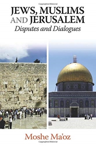 Jews, Muslims and Jerusalem Disputes and Dialogues