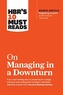 HBR's 10 Must Reads on Managing in a Downturn (with bonus article Reigniting Growth By Chris Zook and James Allen)