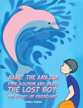 Rare, the Amazon Pink Dolphin and Hero, the Lost Boy