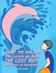 Rare, the Amazon Pink Dolphin and Hero, the Lost Boy