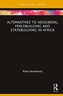 Alternatives to Neoliberal Peacebuilding and Statebuilding in Africa